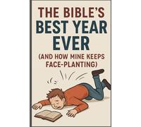 The Bible's Best Year Ever (And How Mine Keeps Face-Planting): Captures the protagonist Alex's chaotic resolutions perfectly.