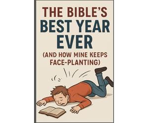 The Bible's Best Year Ever (And How Mine Keeps Face-Planting): Captures the protagonist Alex's chaotic resolutions perfectly.