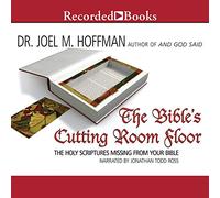 The Bible's Cutting Room Floor : The Holy Scriptures Missing from Your Bible