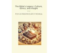 The Bible's Legacy: Culture, Ethics, and Insight