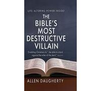 The Bible's Most Destructive Villain Paperback Book By Allen Daugherty