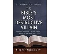 The Bible's Most Destructive Villain Paperback Book By Allen Daugherty