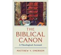 The Biblical Canon A Theological Account - Matthew Emerson - Baker publishing group - ebook (ePub) - Livre