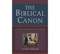 The Biblical Canon Its Origin Transmission and Authority by Lee Martin Mcdonald Lee Martin Mcdonald (Auteur)
