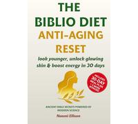 THE BIBLIO DIET ANTI-AGING RESET: Look Younger, Unlock Glowing Skin & Boost Energy in 30 Days - Ancient Bible Secrets Powered by Modern Science
