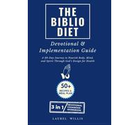 The Biblio Diet Devotional and Implementation Guide: A Cookbook with 50+ Recipes and a 28-Day Meal Plan to Restore God’s Design for Health, Healing, and Wholeness