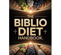 The Biblio Diet Handbook: A Sacred Guide to Eating with Faith, Tradition, and Wholeness