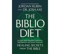 The Biblio Diet Live Long, Master Metabolism, Reduce Pain, Fight Depression, and Conquer Cancer with Healing Secrets from the Bible - Jordan Rubin - Worthy Books - ebook (ePub) - Livre