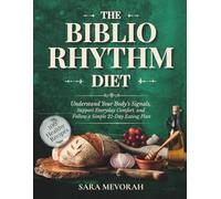 The Biblio Rhythm Diet: Understand Your Body’s Signals, Support Everyday Comfort, and Follow a Simple 21-Day Eating Plan