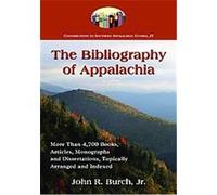 The Bibliography of Appalachia, Contributions to Southern Appalachian Studies John R. Burch (Auteur)