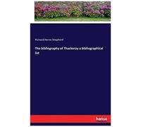 The Bibliography Of Thackeray A Bibliographical List
