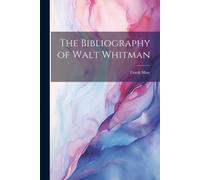 The Bibliography Of Walt Whitman