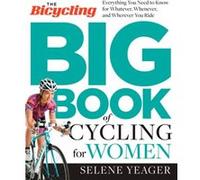 The Bicycling Big Book of Cycling for Women by Editors of Bicycling Magazine Editors of Bicycling Magazine (Auteur)