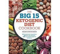 The Big 15 Ketogenic Diet Cookbook
