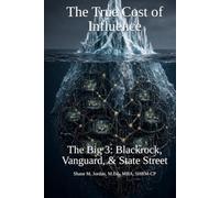The Big 3 - Blackrock, Vanguard, & State Street: The True Cost of Influence