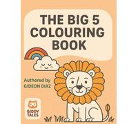 The Big 5 Colouring Book: The Magestic Beauty If The Big 5-A Relaxing Adventure For All Ages !