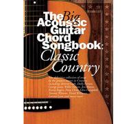 THE BIG ACOUSTIC GUITAR CHORD SONGBOOK - CLASSIC COUNTRY - LYRICS AND CHORDS