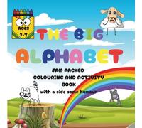 The Big Alphabet: Jam packed colouring and activity book with a side of humour