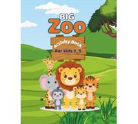The Big Animals Activity Book For Kids Ages 3-5: 100 Fun Preschool Activities With Mazes Coloring Pages Tracing Matching Counting Games And Learning Fun For Little Animal Lovers