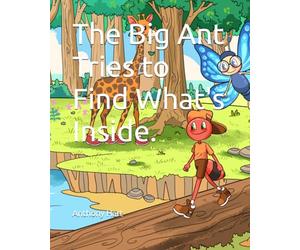 The Big Ant Tries to Find What's Inside.
