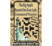 The Big Apple Beyond the Gray Lady 50+ Crosswords Puzzles for Adults, Seniors & Teens: Crossword Puzzles with Easy to Read about Journalism, Politics, ... Gift for Vacations,Holidays and Relaxation