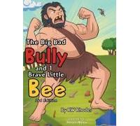 The Big Bad Bully And 1 Brave Little Bee