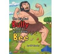 The Big Bad Bully And 1 Brave Little Bee
