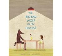 The Big Bad Wolf in My House by Val rie Fontaine & Translated by Shelley Tanaka & Illustrated by Nathalie Dion Val rie Fontaine , Translated by Shelley Tanaka , Illustrated by Nathalie Dion (Auteur)