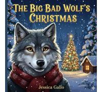 THE BIG BAD WOLF’S CHRISTMAS: A Magical Story of Redemption and Second Chances