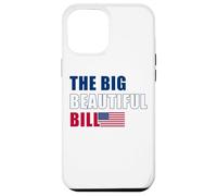The Big Beautiful Bill - Drapeau Américain USA Coque pour iPhone 12 Pro Max