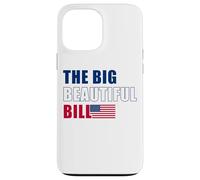 The Big Beautiful Bill - Drapeau Américain USA Coque pour iPhone 13 Pro Max