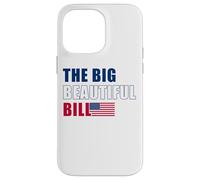 The Big Beautiful Bill - Drapeau Américain USA Coque pour iPhone 14 Pro Max