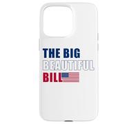 The Big Beautiful Bill - Drapeau Américain USA Coque pour iPhone 15 Pro Max