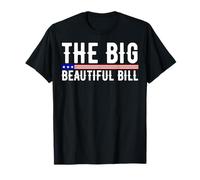 The Big Beautiful Bill Funny American T-Shirt