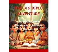 The Big Bible Adventure: Fun, Engaging Stories from Genesis to Revelation