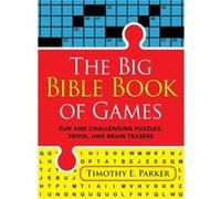 The Big Bible Book of Games Fun and Challenging Puzzles Trivia and Brain Teasers by Timothy E. Parker Timothy E. Parker (Auteur)