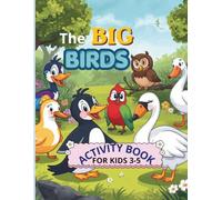 The Big Birds Activity Book For Kids Ages 3 to 5: 100 Fun Activities Including Mazes Coloring Matching Counting Tracing Numbers One to Ten and ... Toddlers Preschoolers and Kindergarten Kids