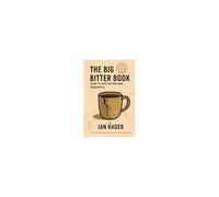 The Big Bitter Book: How To Stay Bitter And Resentful