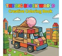 THE BIG BLOCK WORLD Creative Coloring Book: Fun and Easy Block-Style Coloring Pages for Kids Ages 5 and Up