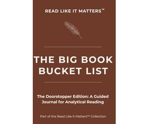THE BIG BOOK BUCKET LIST: The Doorstopper Edition: A Guided Journal for Analytical Reading