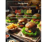 The Big Book Burger: Over 72 simple, economical, authentic, and varied recipes.