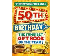 The Big Book of 50th Birthday Laughs: 101 Ridiculous Ideas to Rock your 50 - Word Search, Quizzes, Activities & A Perfect Milestone Gift for Friends and Family