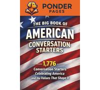 The Big Book of American Conversation Starters: 1,776 Conversation Starters Celebrating America and the Values That Shape It