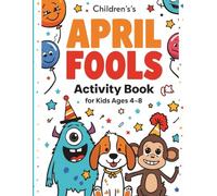The Big Book of April Fools Fun: A Silly Activity Book for Kids Ages 4-8