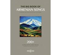 The Big Book Of Armenian Songs: Composed and Folk Songs of XVIII-XX Centuries