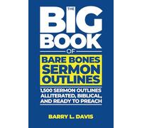 The Big Book of Bare Bones Sermon Outlines: 1,500 Sermon Outlines-Alliterated, Biblical, and Ready to Preach