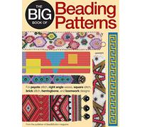 The Big Book of Beading Patterns: For Peyote Stitch, Right Angle Weave, Square Stitch, Brick Stitch, Herringbone, and Loomwork Designs