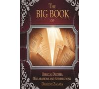 The Big Book of Biblical Decrees, Declarations and Affirmations