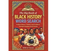 The Big Book of Black History Word Search: Explore History, Culture, and Excellence Through Engaging Word Puzzles