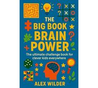 The Big Book of Brain Power: The ultimate challenge book for clever kids everywhere